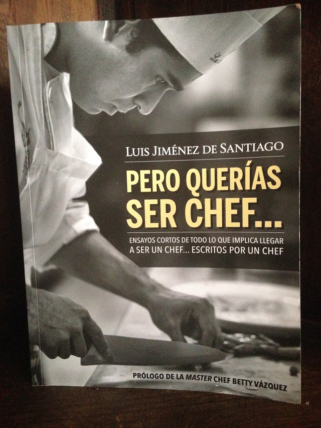 Jaliscocina - “Pero Querías Ser Chef…”, un exquisito diario de Luis Jiménez  de Santiago